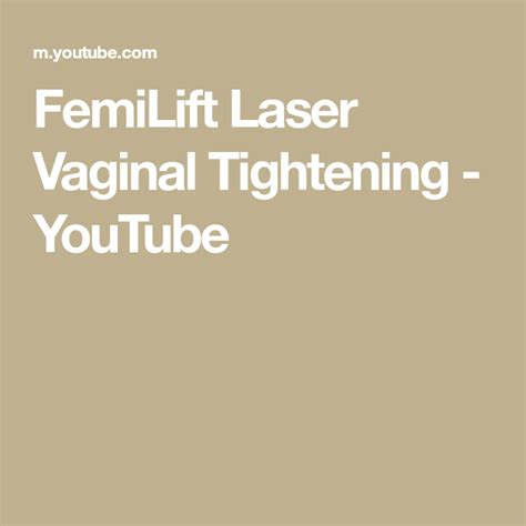 FemiLift Laser Vaginal Tightening YouTube Vaginal Tightening