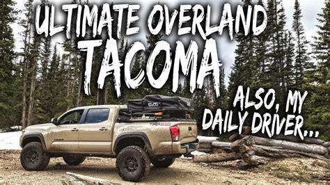 Ultimate Overland Tacoma Build An Intro To The Rig Walkaround Youtube