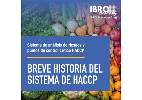 Breve Historia Del Sistema Haccp Ibro Academy