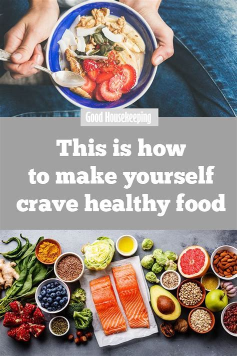 This Is How To Make Yourself Crave Healthy Food Healthy Recipes