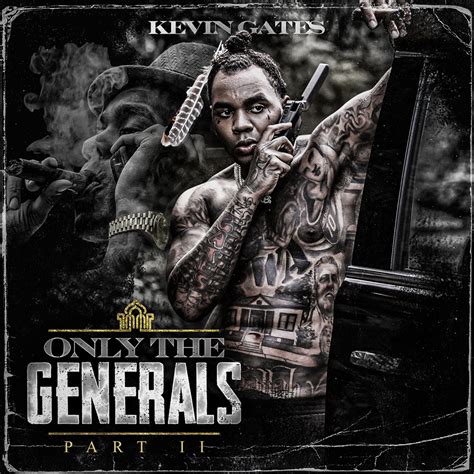 Kevin Gates Only The Generals Pt Ii Lyrics And Tracklist Genius