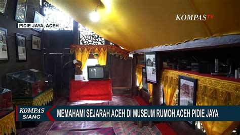 memahami sejarah aceh di museum rumoh aceh pidie jaya video dailymotion