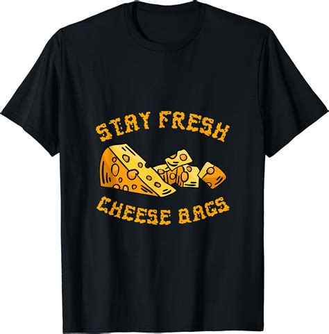 Stay Fresh Cheese Bags T Shirt Uk Clothing