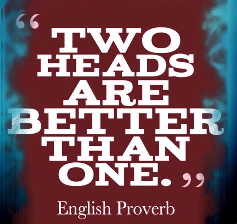 Two Heads Are Better Than One English Proverb Proverbs Wisdom Speech