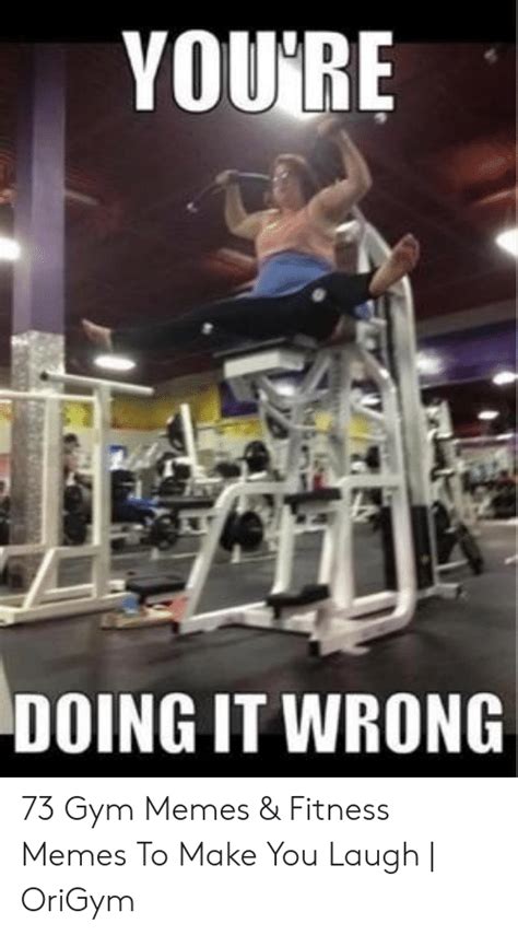 You Re Doing It Wrong Gym Memes Fitness Memes To Make You Laugh Origym Gym Meme On Me Me