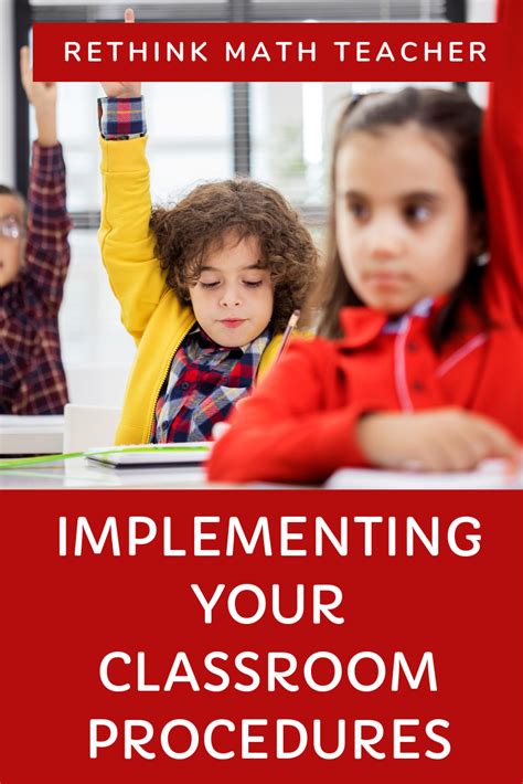 Implementing Your Procedures Rethink Math Teacher Classroom Procedures Math Teacher