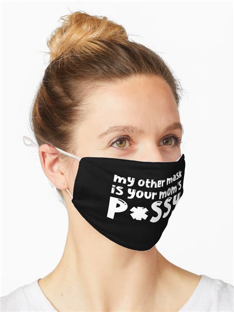 My Other Mask Is Your Moms Pussy Mask For Sale By Themug Redbubble
