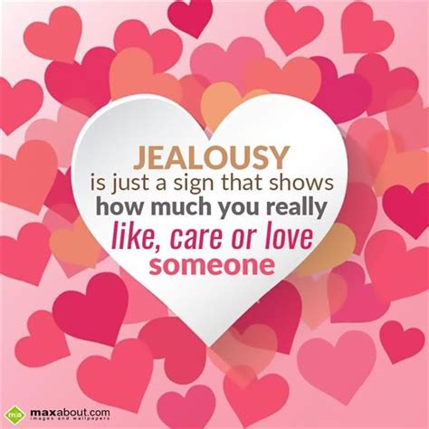 Jealousy Is Just A Sign That Shows How Much You Really Like Care Or Love Someone Love Quotes