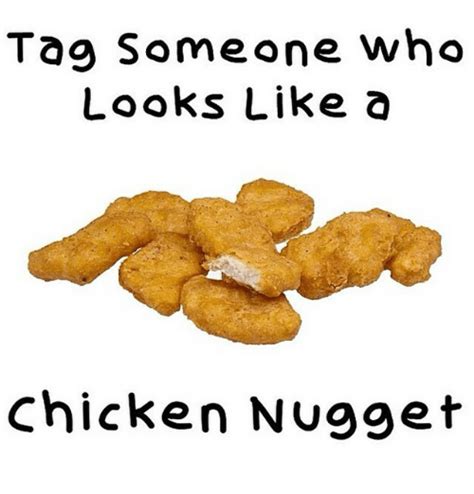 Tag Someone Who Looks Like A Chicken Nugget Funny Meme