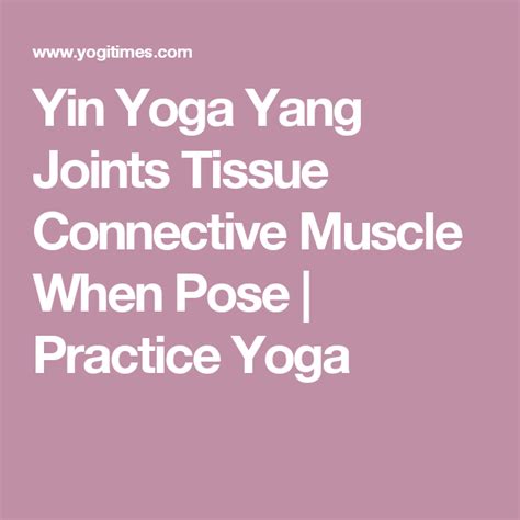 Yin Yoga Yang Joints Tissue Connective Muscle When Pose Practice Yoga