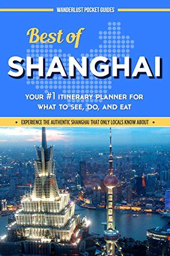 China Travel Guide Best Of Shanghai Your 1 Itinerary Planner For What To See Do