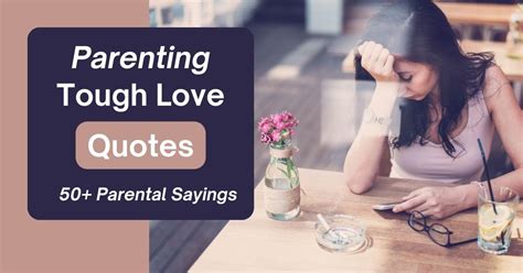 Parenting Tough Love Quotes 50 Parental Sayings