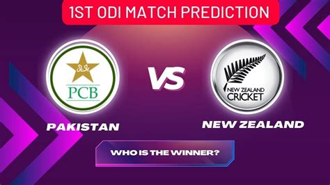 Pakistan Vs New Zealand 1st Odi Prediction Pak Vs Nz Youtube