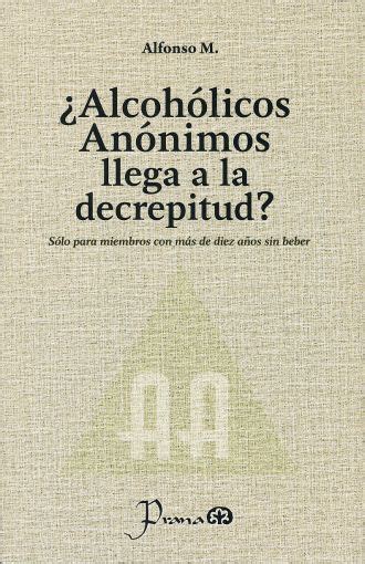 Alcoholicos Anonimos Llega A La Decrepitud M Alfonso Libro En Papel