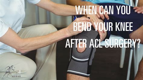 When Can You Bend Your Knee After Acl Surgery Youtube