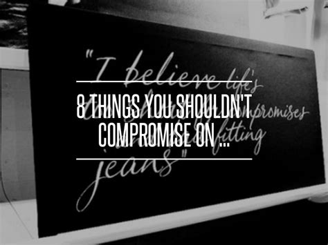8 Things You Shouldnt Compromise On