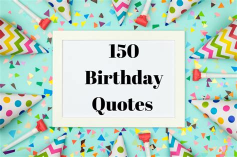 There's a reason the tradition of birthday cards has endured. 150 Best Birthday Quotes: Happy Birthday Wishes & Happy Birthday Quotes