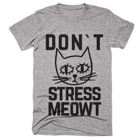 Dont Stress Meowt Cat Kitten Face T Shirt Cat Shirts Funny T Shirt Weird Shirts
