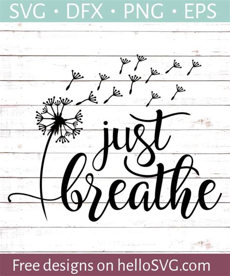 Files compatible with cricut, cameo silhouette studio and other cutting machines. Just Breathe (with Dandelion) SVG - Free SVG files ...