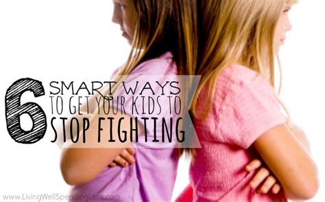 6 Smart Ways To Get Your Kids To Stop Fighting Living