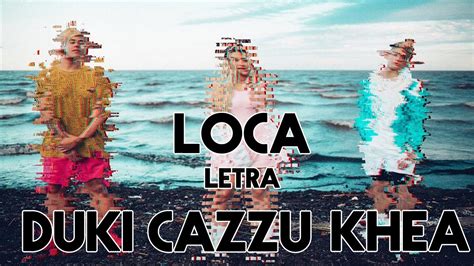 Duki Loca Feat Khea And Cazzu Letra Oficial Funcional Youtube