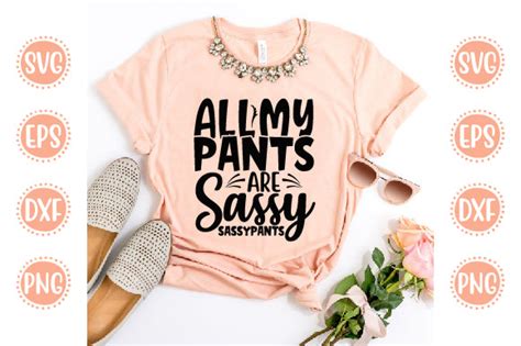 Cute And Funny Svg Design All My Pants Are Sassy Sassypants So Fontsy