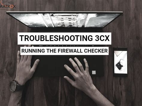 About The 3cx Firewall Checker Aatrox Communications