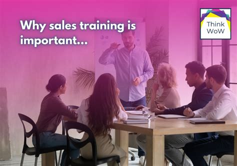 Why Sales Training Is Important Think Wow