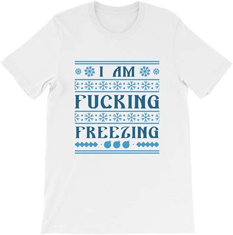 I Am Fucking Freezing Unisex T Shirt White L Clothing