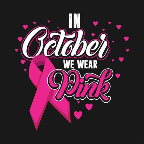 In October We Wear Pink Breast Cancer Awareness Tee Cancer Awareness