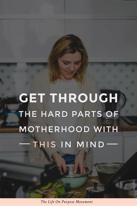 Get Through The Hard Parts Of Motherhood With This In Mind The Joys Of Motherhood Motherhood