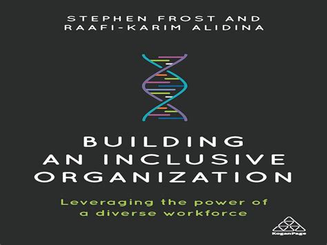Building An Inclusive Organization By Stephen Frost Raafi Karim