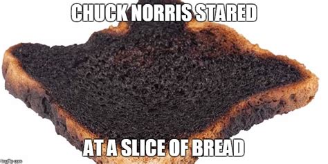 Chuck Norris Burnt Toast Imgflip