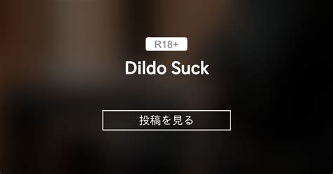 dildo suck makoshikiの自撮り部屋 makoshiki の投稿｜ファンティア[fantia]