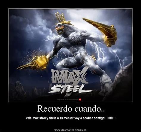 Max Steel Universo Memes Y Desmotivaciones Ms
