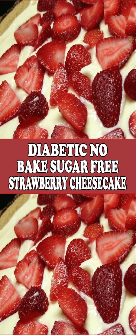 Low carb meal planning for type 2 diabetes & prediabetes. Diabetic No Bake Sugar Free Strawberry Cheesecake | Sugar ...