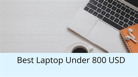 Best Laptop Under 800 Usd In 2021 22 Nextotech Blog