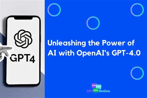 Unleashing The Power Of Ai With Openais Gpt 40