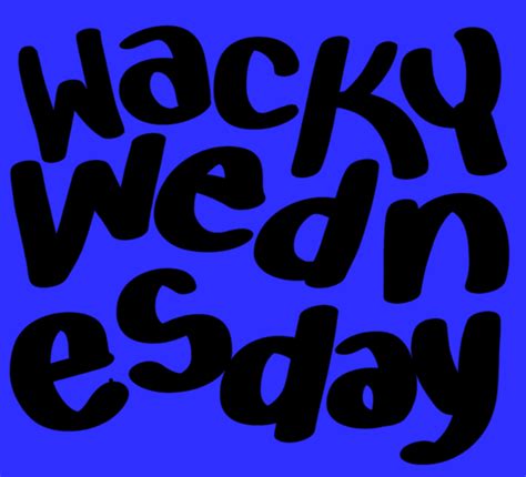 Wacky Wednesday Wednesday