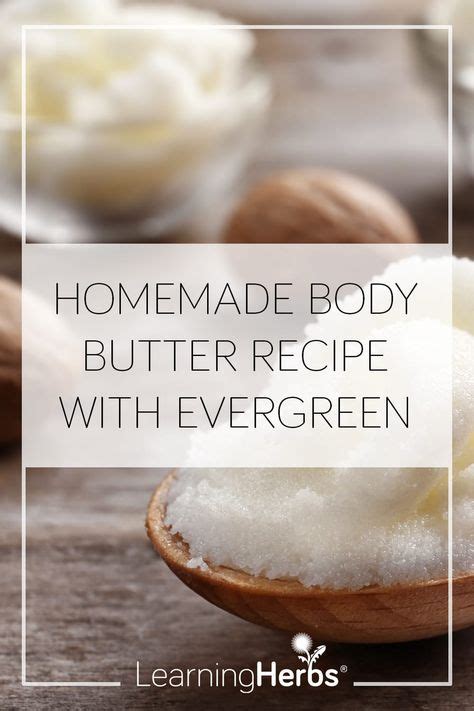 Homemade Body Butter Recipe With Evergreen Homemade Body Butter