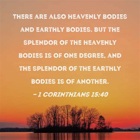 1 Corinthians 1540 There Are Also Heavenly Bodies And Earthly Bodies