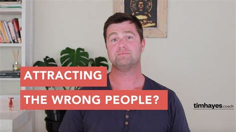 Why You Attract The Wrong People And How To Shift It Tim Hayes