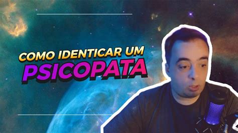 como identificar um psicopata youtube