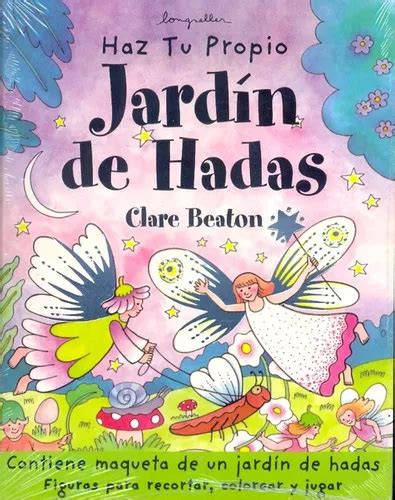 Haz Tu Propio Jardin De Hadas De Clare Beaton Editorial Longseller
