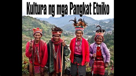 Kultura Ng Mga Pangkat Etniko Ethnic In The Philippines And Their