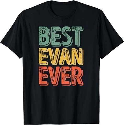 Best Evan Ever Shirt Funny Personalized First Name Evan T