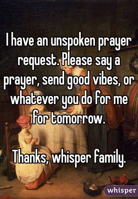 I Have An Unspoken Prayer Request Please Say A Prayer Send Good Vibes