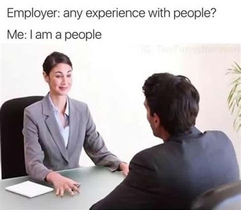 40 Funny Job Interview Memes For People Whose Biggest Weakness Is