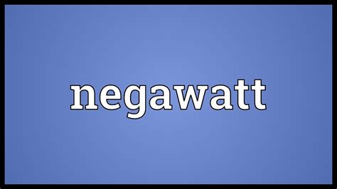 Negawatt Meaning Youtube