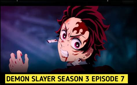 Unveiling The Anticipated Arrival Demon Slayer Season 3 Episode 7